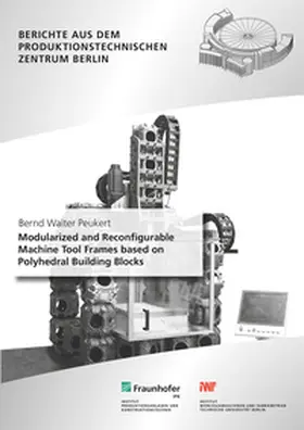 Uhlmann / Peukert / Fraunhofer IPK, Berlin |  Modularized and Reconfigurable Machine Tool Frames based on Polyhedral Building Blocks. | Buch |  Sack Fachmedien