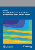 Jung / Fraunhofer ITWM, Kaiserslautern |  Delayed Traffic Models in Multiple Scales: New Macroscopic Models And Their Numerics. | Buch |  Sack Fachmedien