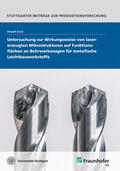 Esch / Fraunhofer IPA, Stuttgart |  Untersuchung zur Wirkungsweise von lasererzeugten Mikrostrukturen auf Funktionsflächen an Bohrwerkzeugen für metallische Leichtbauwerkstoffe. | Buch |  Sack Fachmedien