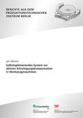 Mewis / Uhlmann / Fraunhofer IPK, Berlin |  Selbstoptimierendes System zur aktiven Schwingungskompensation in Werkzeugmaschinen. | Buch |  Sack Fachmedien