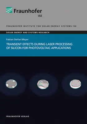 Meyer / Fraunhofer ISE, Freiburg / Brsg. |  Transient effects during laser processing of silicon for photovoltaic applications. | Buch |  Sack Fachmedien