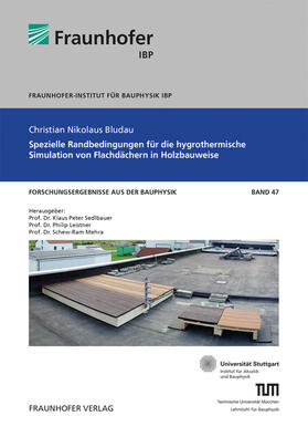 Sedlbauer / Leistner / Mehra |  Spezielle Randbedingungen für die hygrothermische Simulation von Flachdächern in Holzbauweise. | Buch |  Sack Fachmedien