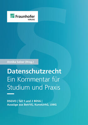 Selzer / Bartholmai / Blazy |  Datenschutzrecht. Ein Kommentar für Studium und Praxis | Buch |  Sack Fachmedien