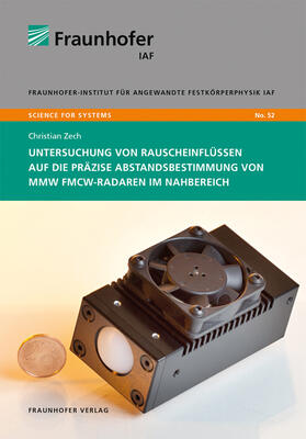 Ambacher / Zech / Fraunhofer IAF, Freiburg | Untersuchung von Rauscheinflüssen auf die präzise Abstandsbestimmung von mmW FMCW-Radaren im Nahbereich. | Buch | 978-3-8396-1763-2 | sack.de