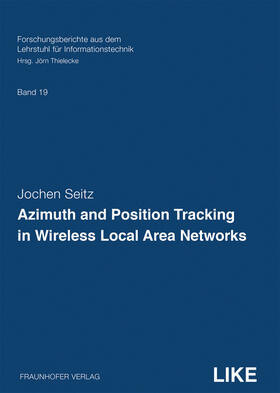 Thielecke / Seitz / Fraunhofer IIS, Erlangen |  Azimuth and Position Tracking in Wireless Local Area Networks. | Buch |  Sack Fachmedien