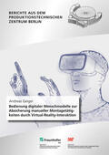 Stark / Geiger / Fraunhofer IPK, Berlin |  Bedienung digitaler Menschmodelle zur Absicherung manueller Montagetätigkeiten durch Virtual-Reality-Interaktion. | Buch |  Sack Fachmedien