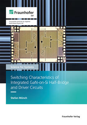 Ambacher / Mönch / Fraunhofer IAF, Freiburg | Switching Characteristics of Integrated GaN-on-Si Half-Bridge and Driver Circuits. | Buch | 978-3-8396-1776-2 | sack.de