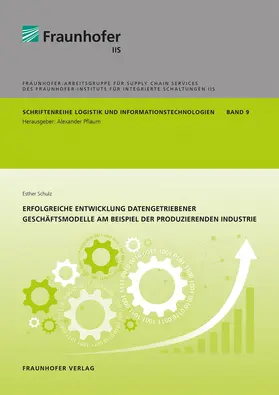 Pflaum / Schulz / Fraunhofer-Arbeitsgruppe für Supply Chain Services des Fraunhofer IIS |  Erfolgreiche Entwicklung datengetriebener Geschäftsmodelle am Beispiel der produzierenden Industrie. | Buch |  Sack Fachmedien