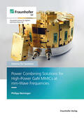 Ambacher / Neininger / Fraunhofer IAF, Freiburg |  Power Combining Solutions for High-Power GaN MMICs at mm-Wave Frequencies. | Buch |  Sack Fachmedien
