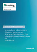 Eickworth / Fraunhofer IWM, Freiburg |  Untersuchung tribochemischer Adsorptionsprozesse von Schmierstoffadditiven und ihrer synergetischen Wechselwirkungen. | Buch |  Sack Fachmedien