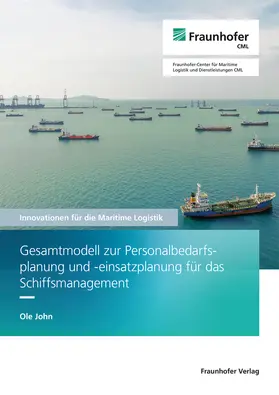 Jahn / John / Fraunhofer CML, Hamburg | Gesamtmodell zur Personalbedarfsplanung und -einsatzplanung für das Schiffsmanagement. | Buch | 978-3-8396-1788-5 | sack.de