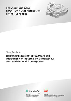 Roland / Rybski / Fraunhofer IPK, Berlin |  Empfehlungsassistent zur Auswahl und Integration von Industrie 4.0-Elementen für Ganzheitliche Produktionssysteme. | Buch |  Sack Fachmedien