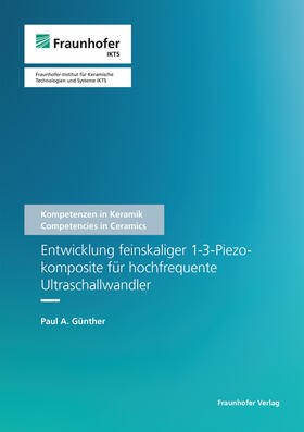 Michaelis / Günther / Fraunhofer IKTS, Dresden | Entwicklung feinskaliger 1-3-Piezokomposite für hochfrequente Ultraschallwandler. | Buch | 978-3-8396-1809-7 | sack.de