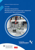 Riedel / Verl / Wortmann |  Verteilte Interpolation: Bewegungssynchronisierung in dezentral gesteuerten Mehrachssystemen. | Buch |  Sack Fachmedien