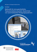 Riedel / Verl / Wortmann |  Methodik für eine ganzheitliche Testautomatisierung beim Systemtest von automatisierten Fertigungssystemen. | Buch |  Sack Fachmedien