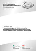 Wolf / Uhlmann / Fraunhofer IPK, Berlin |  Prozesstechnologien für die funkenerosive Senkbearbeitung einer Siliziumnitrid-Titannitrid-Keramik mit reduzierter elektrischer Leitfähigkeit. | Buch |  Sack Fachmedien