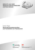 Flögel / Uhlmann / Fraunhofer IPK, Berlin |  Wasserabrasivinjektorstrahlen zum Formdrehen von Titanaluminid. | Buch |  Sack Fachmedien