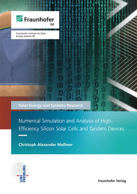 Meßmer / Fraunhofer ISE, Freiburg/Brsg. | Numerical Simulation and Analysis of High-Efficiency Silicon Solar Cells and Tandem Devices. | Buch | 978-3-8396-1860-8 | sack.de