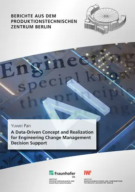 Stark / Pan / Fraunhofer IPK, Berlin |  A Data-Driven Concept and Realization for Engineering Change Management Decision Support. | Buch |  Sack Fachmedien