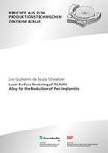 Uhlmann / De Souza Schweitzer / Fraunhofer IPK, Berlin |  Laser Surface Texturing of Ti6Al4V Alloy for the Reduction of Peri-implantitis. | Buch |  Sack Fachmedien