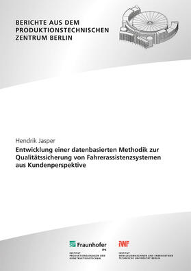 Jasper / Jochem / Fraunhofer IPK, Berlin |  Entwicklung einer datenbasierten Methodik zur Qualitätssicherung von Fahrerassistenzsystemen aus Kundenperspektive. | Buch |  Sack Fachmedien