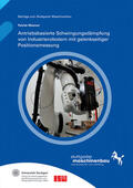 Riedel / Verl / Wortmann |  Antriebsbasierte Schwingungsdämpfung von Industrierobotern mit gelenkseitiger Positionsmessung. | Buch |  Sack Fachmedien