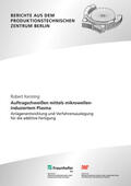 Kersting / Uhlmann / Fraunhofer IPK |  Auftragschweißen mittels mikrowelleninduziertem Plasma | Buch |  Sack Fachmedien