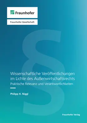 Niggl / Fraunhofer-Zentrale | Wissenschaftliche Veröffentlichungen im Lichte des Außenwirtschaftsrechts | Buch | 978-3-8396-1925-4 | sack.de