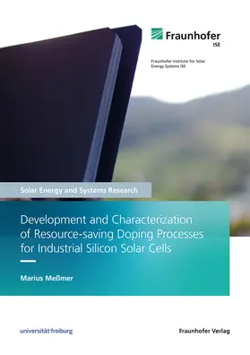 Meßmer / Fraunhofer ISE |  Development and Characterization of Resource-saving Doping Processes for Industrial Silicon Solar Cells | Buch |  Sack Fachmedien