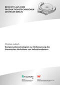 Lubisch / Uhlmann / Fraunhofer IPK |  Kompensationsstrategien zur Verbesserung des thermischen Verhaltens von Industrierobotern | Buch |  Sack Fachmedien