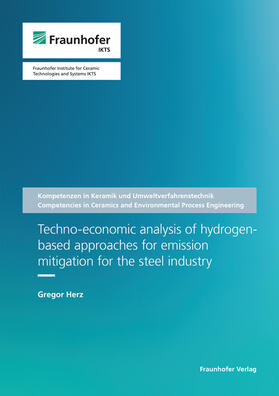 Michaelis / Herz / Fraunhofer IKTS, Dresden |  Techno-economic analysis of hydrogen-based approaches for emission mitigation for the steel industry | Buch |  Sack Fachmedien