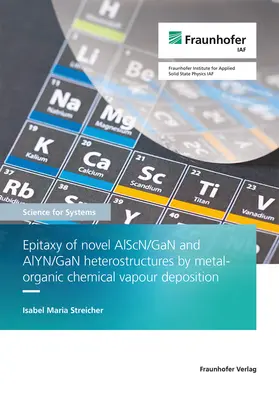 Streicher / Fraunhofer IAF, Freiburg |  Epitaxy of novel AlScN/GaN and AlYN/GaN heterostructures by metal-organic chemical vapour deposition | Buch |  Sack Fachmedien