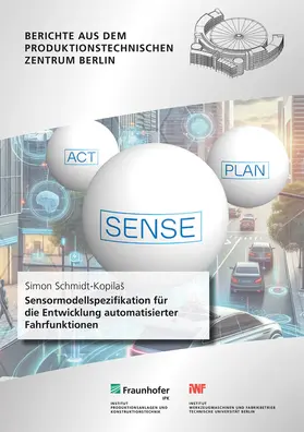 Stark / Schmidt-Kopilas / Fraunhofer IPK, Berlin |  Sensormodellspezifikation für die Entwicklung automatisierter Fahrfunktionen | Buch |  Sack Fachmedien