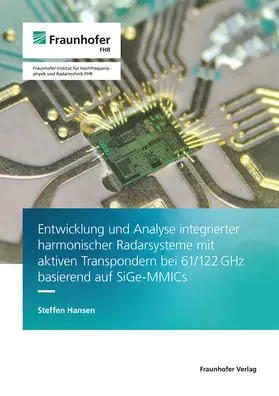 Hansen / Fraunhofer FHR, Wachtberg |  Entwicklung und Analyse integrierter harmonischer Radarsysteme mit aktiven Transpondern bei 61/122 GHz basierend auf SiGe-MMICs | Buch |  Sack Fachmedien
