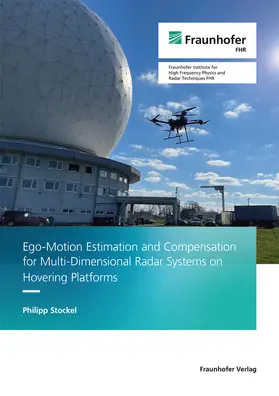Stockel / Fraunhofer FHR, Wachtberg |  Ego-Motion Estimation and Compensation for Multi-Dimensional Radar Systems on Hovering Platforms | Buch |  Sack Fachmedien