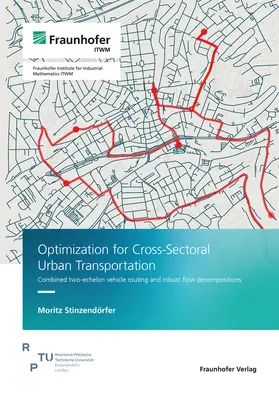 Stinzendörfer / Fraunhofer ITWM |  Optimization for Cross-Sectoral Urban Transportation | Buch |  Sack Fachmedien