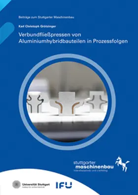 Grötzinger / Liewald / Universität Stuttgart, Institut für Umformtechnik IFU |  Verbundfließpressen von Aluminiumhybridbauteilen in Prozessfolgen | Buch |  Sack Fachmedien