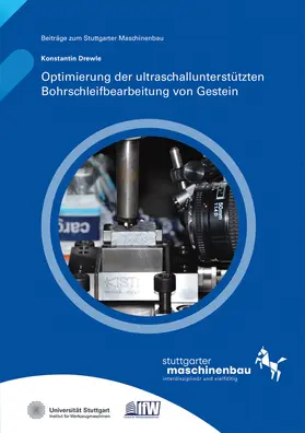Möhring / Drewle / Universität Stuttgart, Institut für Werkzeugmaschinen IfW |  Optimierung der ultraschallunterstützten Bohrschleifbearbeitung von Gestein | Buch |  Sack Fachmedien