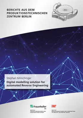 Stark / Mönchinger / Fraunhofer IPK, Berlin |  Digital modelling solution for automated Reverse Engineering | Buch |  Sack Fachmedien