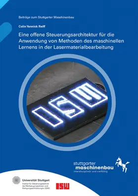 Riedel / Verl / Wortmann |  Eine offene Steuerungsarchitektur für die Anwendung von Methoden des maschinellen Lernens in der Lasermaterialbearbeitung | Buch |  Sack Fachmedien