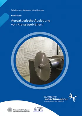 Möhring / Güzel / Universität Stuttgart, Institut für Werkzeugmaschinen IfW |  Aeroakustische Auslegung von Kreissägeblättern | Buch |  Sack Fachmedien