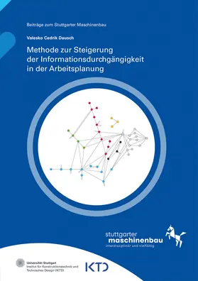 Dausch / Kreimeyer / Universität Stuttgart, Institut für Konstruktionstechnik und Technisches Design IKTD |  Methode zur Steigerung der Informationsdurchgängigkeit in der Arbeitsplanung | Buch |  Sack Fachmedien