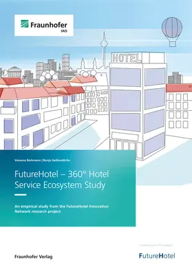Borkmann / Geißendörfer / Fraunhofer IAO |  FutureHotel - 360° Hotel  Service Ecosystem Study | Buch |  Sack Fachmedien