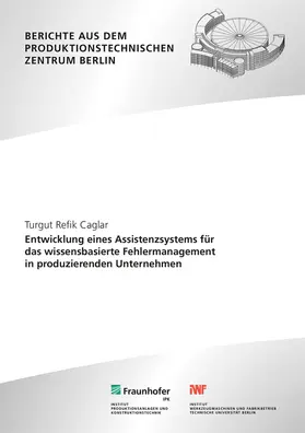 Caglar / Jochem / Fraunhofer IPK, Berlin |  Entwicklung eines Assistenzsystems für das wissensbasierte Fehlermanagement in produzierenden Unternehmen | Buch |  Sack Fachmedien