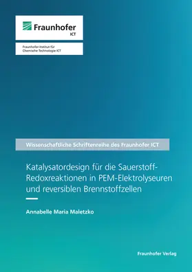 Maletzko / Fraunhofer ICT, Pfinztal |  Katalysatordesign für die Sauerstoff-Redoxreaktionen in PEM-Elektrolyseuren und reversiblen Brennstoffzellen | Buch |  Sack Fachmedien