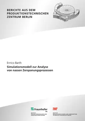 Barth / Uhlmann / Fraunhofer IPK, Berlin |  Simulationsmodell zur Analyse von nassen Zerspanungsprozessen | Buch |  Sack Fachmedien
