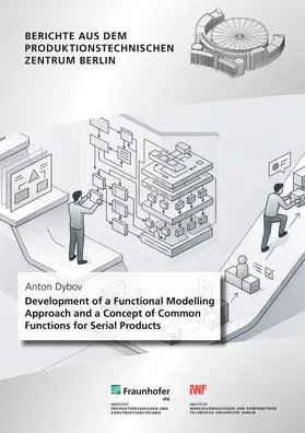 Dybov / Stark / Fraunhofer IPK, Berlin | Development of a Functional Modelling Approach and a Concept of Common Functions for Serial Products | Buch | 978-3-8396-2173-8 | www.sack.de
