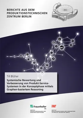 Blüher / Stark / Fraunhofer IPK, Berlin |  Systemische Bewertung und Verbesserung von Produkt-Service-Systemen in der Konzeptphase mittels Graphen-basiertem Reasoning | Buch |  Sack Fachmedien