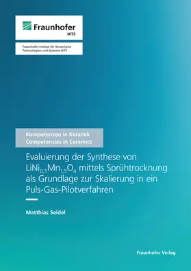 Michaelis / Seidel / Fraunhofer IKTS, Dresden |  Evaluierung der Synthese von LiNi0,5Mn1,5O4 mittels Sprühtrocknung als Grundlage zur Skalierung in ein Puls-Gas-Pilotverfahren | Buch |  Sack Fachmedien