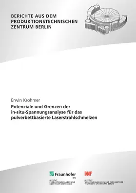 Krohmer / Uhlmann / Fraunhofer IPK, Berlin |  Potenziale und Grenzen der in-situ-Spannungsanalyse für das pulverbettbasierte Laserstrahlschmelzen | Buch |  Sack Fachmedien